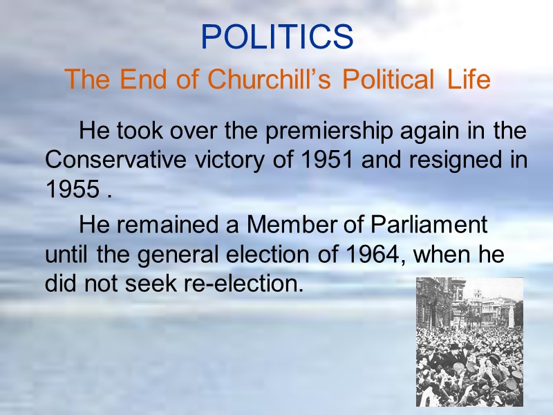 POLITICS The End of Churchill’s Political Life       